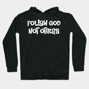 Follow God Not Others Hoodie